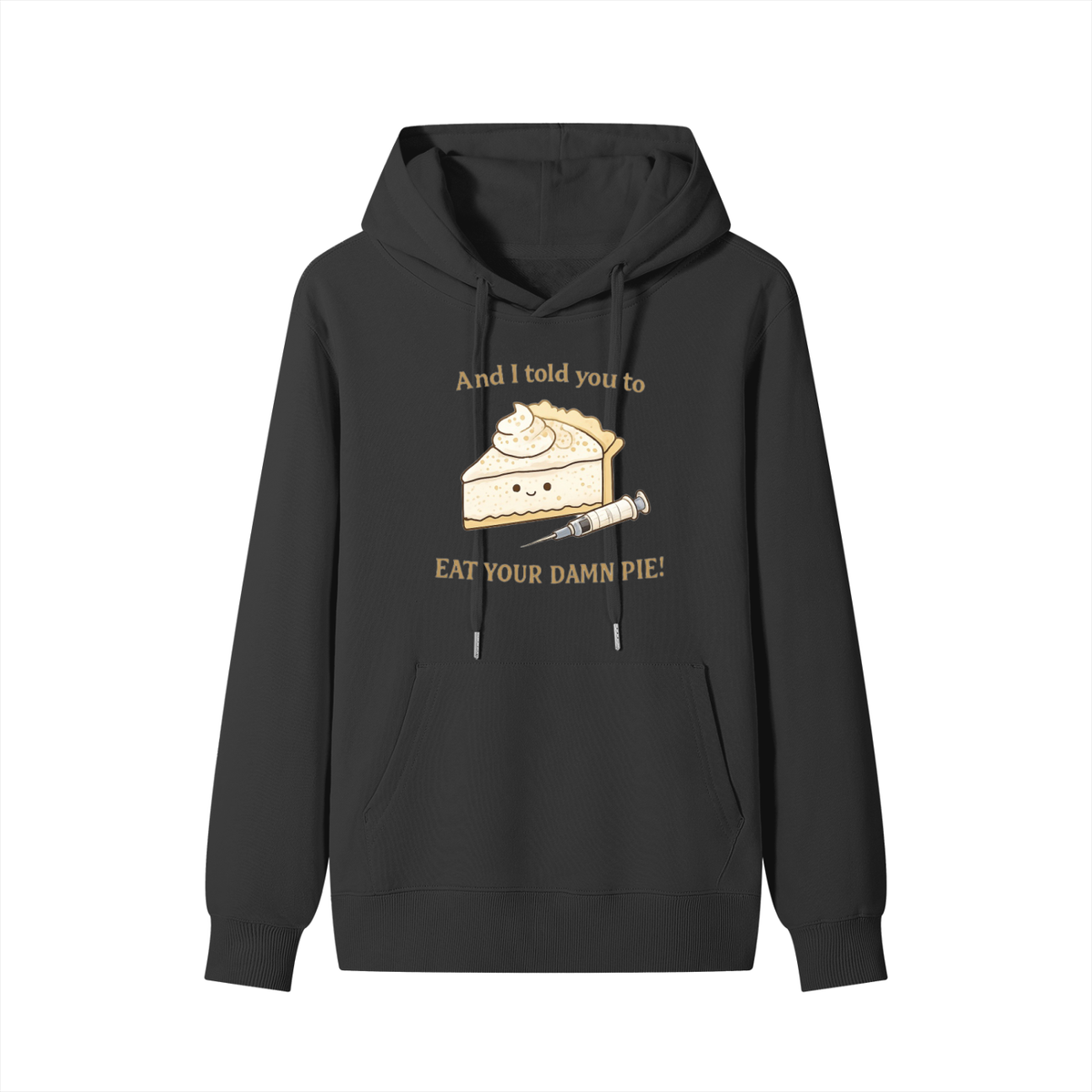 EAT YOUR DAMN PIE (Classic Cotton Hoodie)